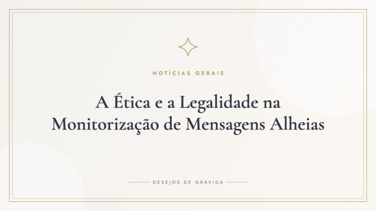 A Ética e a Legalidade na Monitorização de Mensagens Alheias