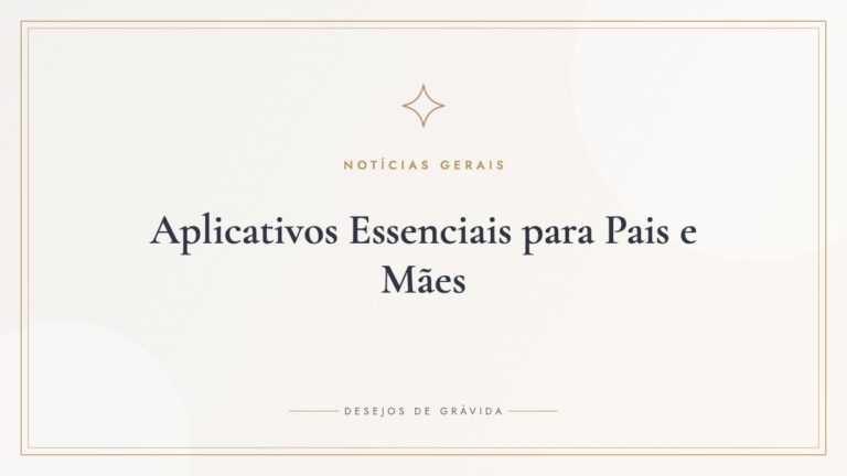 Aplicativos Essenciais para Pais e Mães