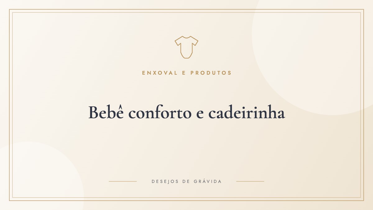 Bebê conforto e cadeirinha: regras do Contran por idade e como escolher e instalar com segurança
