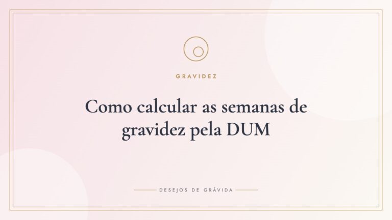 Como calcular as semanas de gravidez pela DUM