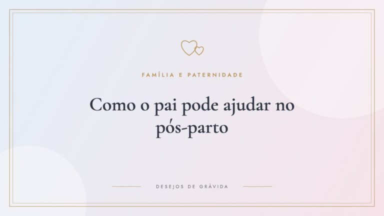 Como o pai pode ajudar no pós-parto