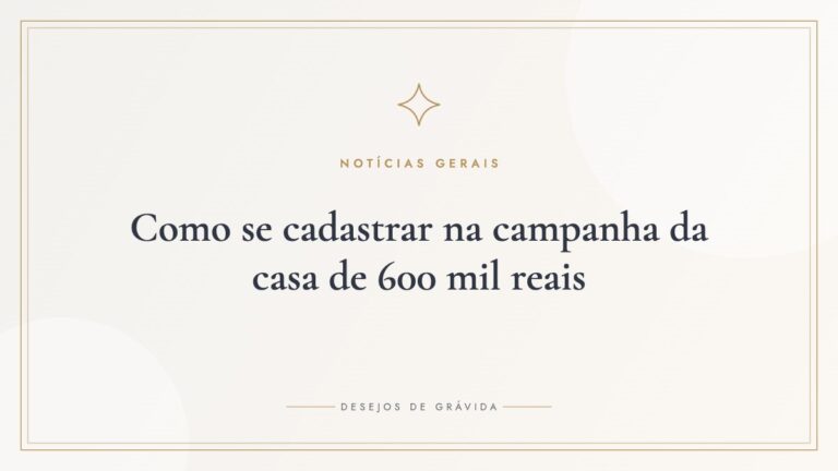 Como se cadastrar na campanha da casa de 600 mil reais