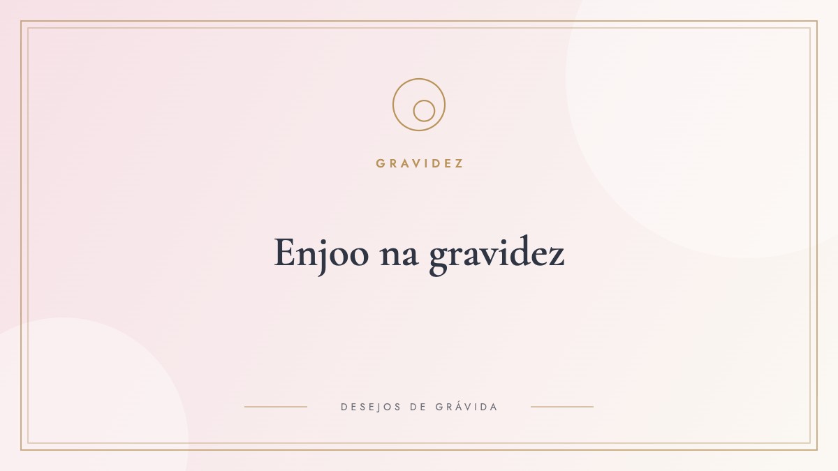 Enjoo na gravidez: quando começa, quando passa e 15 estratégias que realmente ajudam