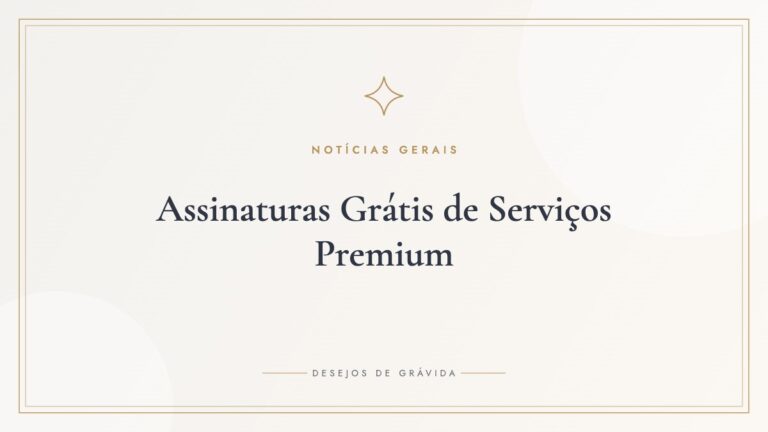 Assinaturas Grátis de Serviços Premium