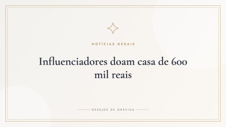 Influenciadores doam casa de 600 mil reais