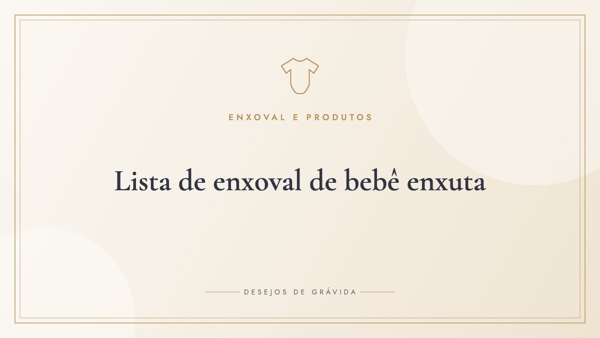 Lista de enxoval de bebê enxuta: o essencial com quantidades (e o que pode esperar)