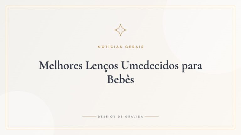 Melhores Lenços Umedecidos para Bebês