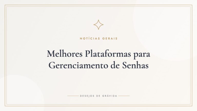 Melhores Plataformas para Gerenciamento de Senhas