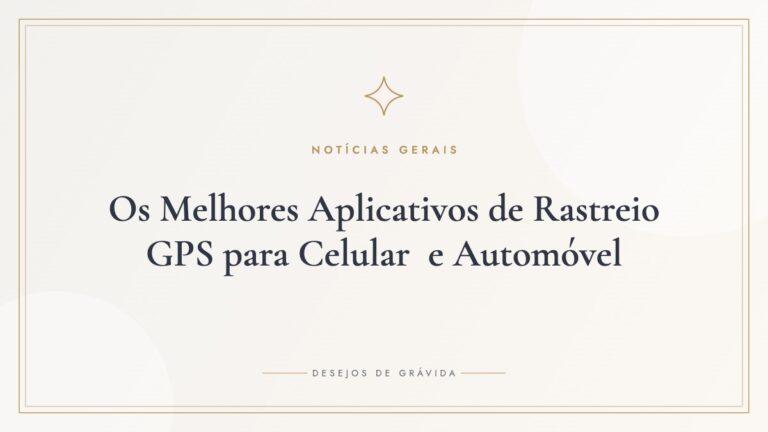 Os Melhores Aplicativos de Rastreio GPS para Celular e Automóvel